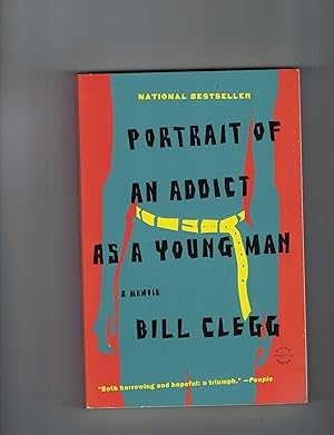 Portrait of an Addict as a Young Man A memoir