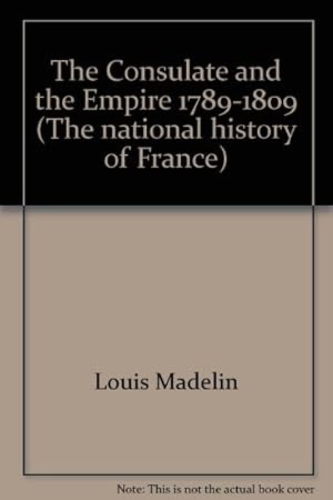 Bild des Verkufers fr The Consulate and the Empire 1789-1809 (The national history of France) zum Verkauf von WeBuyBooks