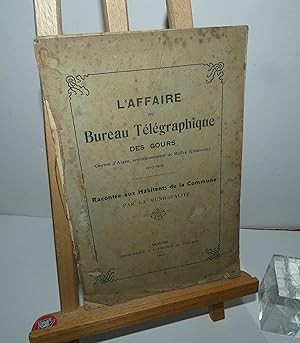 L'Affaire du Bureau télégraphique des Gours, canton d'Aigre, arrondissement de Ruffec (Charente),...