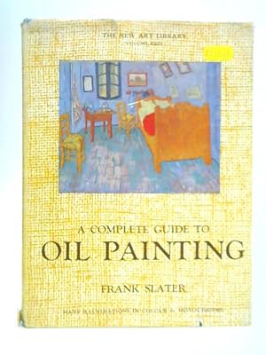 Seller image for A Complete Guide to Oil Painting for sale by World of Rare Books