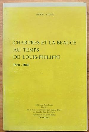 Image du vendeur pour Chartres et la Beauce au temps de Louis-Philippe 1830-1848) mis en vente par Aberbroc