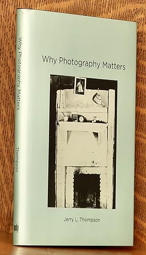 Immagine del venditore per WHY PHOTOGRAPHY MATTERS venduto da Andre Strong Bookseller