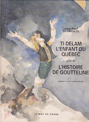 Seller image for Ti-Delam l'enfant du Qbec-suivi de L'histoire de Goutteline for sale by Ammareal