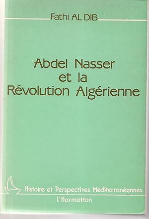 Abdel Nasser et la révolution algérienne