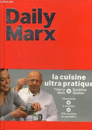 Imagen del vendedor de Daily Marx : La cuisine ultra pratique : 54 produits x 2 recettes = 108 recettes du quotidien a la venta por Le-Livre