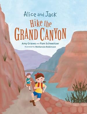 Seller image for Alice and Jack Hike the Grand Canyon by Graves, Amy, Schweitzer, Pam [Hardcover ] for sale by booksXpress
