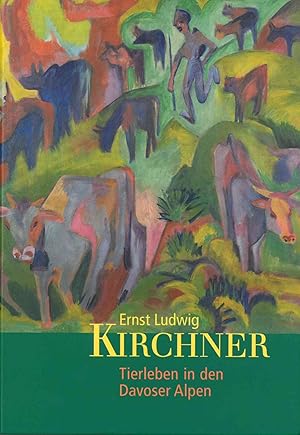 Ernst Ludwig Kirchner, Tierleben in den Davoser Alpen / Städtische Galerie Bietigheim-Bissingen, ...