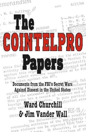 Imagen del vendedor de The Cointelpro Papers: Documents from the FBI's Secret Wars Against Dissent in the United States by Churchill, Ward LeRoy, Vander Wall, Jim [Paperback ] a la venta por booksXpress