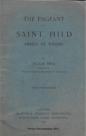 Image du vendeur pour The Pageant of Saint Hild Abbess Of Whitby with frontispiece mis en vente par Walden Books