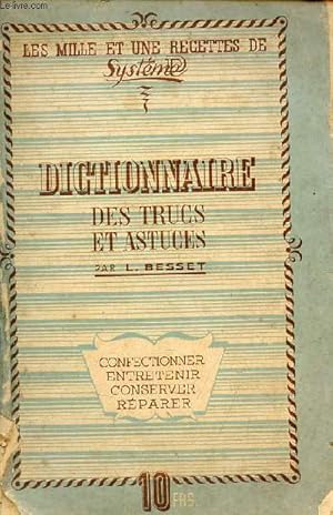 Seller image for Dictionnaire des trucs et astuces confectionner,entretenir,conserver,rparer - les mille et une recettes de systme. for sale by Le-Livre