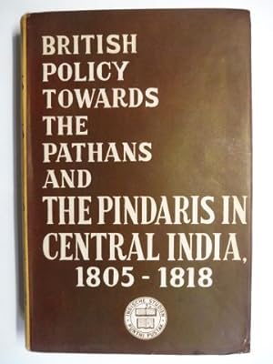 Bild des Verkufers fr BRITISH POLICY TOWARDS THE PATHANS AND PINDARIS IN CENTRAL INDIA 1805-1818 *. zum Verkauf von Antiquariat am Ungererbad-Wilfrid Robin