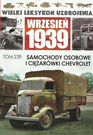 THE GREAT LEXICON OF POLISH WEAPONS 1939. VOL. 238: CHEVROLET CARS & TRUCKS IN THE SERVICE WITH T...