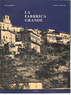 Imagen del vendedor de La Fabbrica Grande. Ceramiche della Societ Maioliche Deruta dal 1920 dal 1950 a la venta por Il Salvalibro s.n.c. di Moscati Giovanni