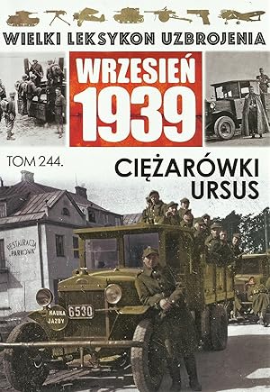 THE GREAT LEXICON OF POLISH WEAPONS 1939. VOL. 244: URSUS TRUCKS IN THE SERVICE WITH THE POLISH ARMY