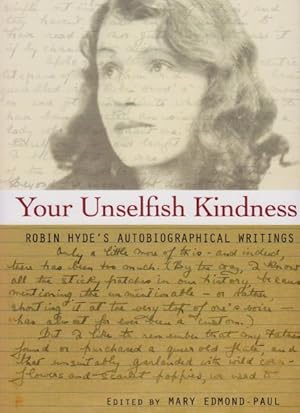 Bild des Verkufers fr Your Unselfish Kindness : Robin Hyde's Autobiographical Writings zum Verkauf von GreatBookPrices