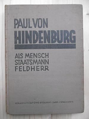 Seller image for Paul von Hindenburg: als Mensch, Staatsmann, Feldherr. (Herausgegeben im Namen der Hindenburg-Spende von Oskar Karstedt). for sale by Antiquariat Steinwedel