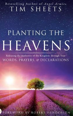 Immagine del venditore per Planting the Heavens: Releasing the Authority of the Kingdom Through Your Words, Prayers, and Declarations (Hardback or Cased Book) venduto da BargainBookStores