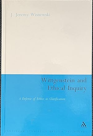 Seller image for Wittgenstein and Ethical Inquiry (Continuum Studies in British Philosophy): A Defense of Ethics as Clarification for sale by Howell Books