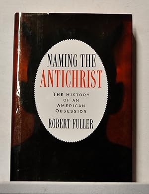 Seller image for Naming the Antichrist: The History of an American Obsession for sale by Cat's Cradle Books