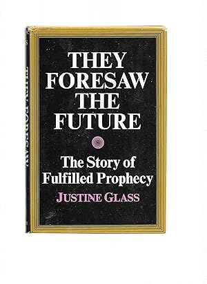THEY FORESAW THE FUTURE: The Story Of Fufilled Prophecy