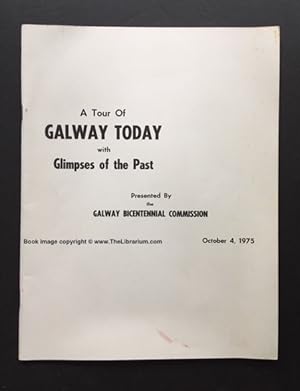 A Tour of Galway Today, with Glimpses of the Past; Presented By the Galway Bicentennial Commission