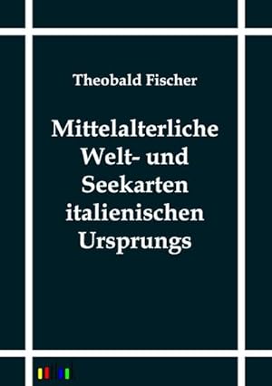 Seller image for Mittelalterliche Welt- und Seekarten italienischen Ursprungs for sale by Rheinberg-Buch Andreas Meier eK