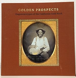 Bild des Verkufers fr Golden Prospects Daguerreotypes of the California Gold Rush zum Verkauf von Nick of All Trades