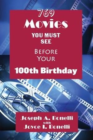 Bild des Verkufers fr 769 Movies You Must See Before Your 100th Birthday by Joseph A. Bonelli, Joyce I. Bonelli [Paperback ] zum Verkauf von booksXpress
