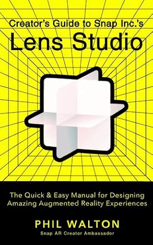 Seller image for Creator's Guide to Snap Inc.'s Lens Studio: The Quick & Easy Manual for Designing Amazing Augmented Reality Experiences by Walton, Phil [Hardcover ] for sale by booksXpress