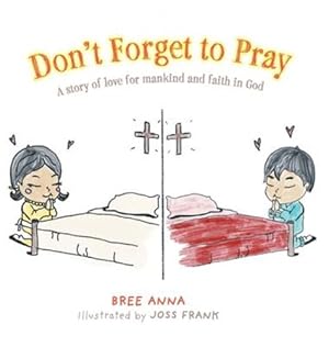 Immagine del venditore per Don't Forget to Pray: A story of love for mankind and faith in God by Anna, Bree [Hardcover ] venduto da booksXpress