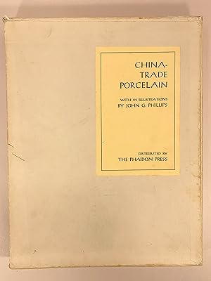 China-Trade Porcelain An Account of its Historical Background, Manufacture, and Decoration and a ...