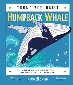 Seller image for Humpback Whale (Young Zoologist): A First Field Guide to the Singing Giant of the Ocean by Neon Squid, Vos, Dr. Asha de [Hardcover ] for sale by booksXpress