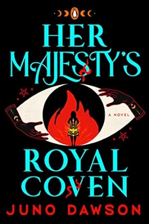 Seller image for Her Majesty's Royal Coven: A Novel by Dawson, Juno [Paperback ] for sale by booksXpress