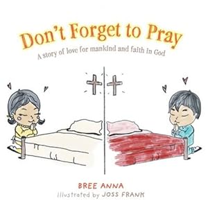 Image du vendeur pour Don't Forget to Pray: A story of love for mankind and faith in God by Anna, Bree [Paperback ] mis en vente par booksXpress