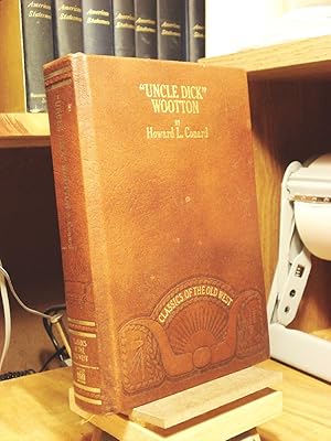 Seller image for Uncle Dick Wootton, the Pioneer Frontiersman of the Rocky Mountain Region: An Account of the Adventures and Thrilling Experiences of the Most Noted American Hunter, Trapper, Guide, Scout, and Indian Fighter Now Living for sale by Henniker Book Farm and Gifts