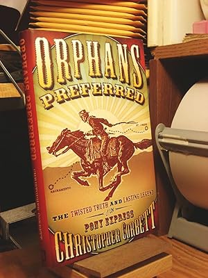 Imagen del vendedor de Orphans Preferred: The Twisted Truth and Lasting Legend of the Pony Express a la venta por Henniker Book Farm and Gifts