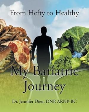Immagine del venditore per My Bariatric Journey: From Hefty to Healthy by Dieu Dnp Arnp-Bc, Dr Jennifer [Paperback ] venduto da booksXpress