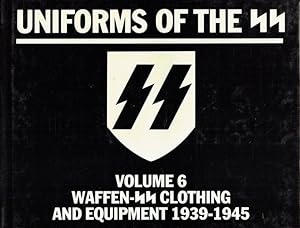 Bild des Verkufers fr UNIFORMS OF THE SS: VOLUME 6 - WAFFEN-SS CLOTHING AND EQUIPMENT 1939-1945 zum Verkauf von Paul Meekins Military & History Books