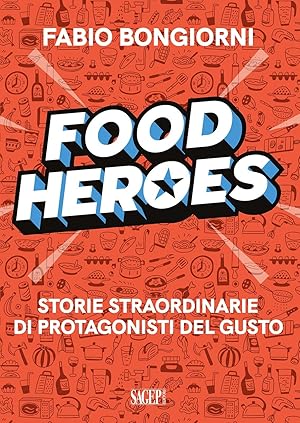 Seller image for Food Heroes. Storie Straordinarie di Protagonisti del Gusto for sale by Libro Co. Italia Srl