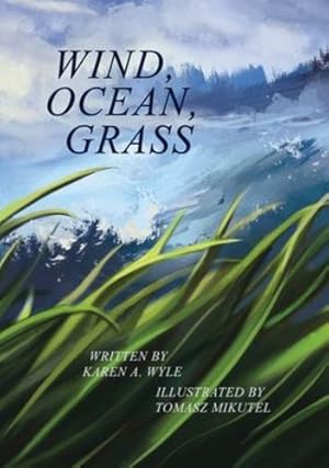 Seller image for Wind, Ocean, Grass by Wyle, Karen A [Hardcover ] for sale by booksXpress