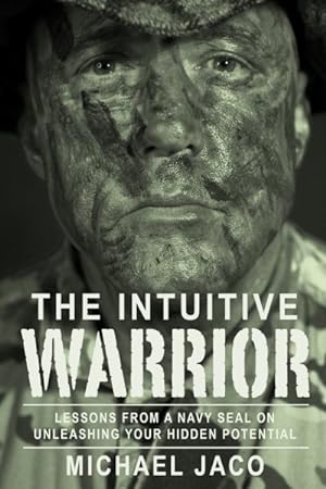 Seller image for Intuitive Warrior : Lessons from a Navy Seal on Unleashing Your Hidden Potential for sale by GreatBookPricesUK