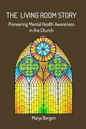 Seller image for The Living Room Story: Pioneering Mental Health Awareness in the Church by Bergen, Marja [Paperback ] for sale by booksXpress