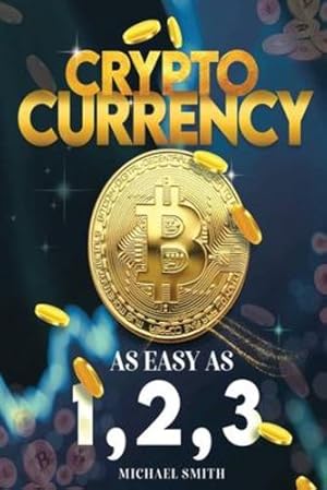 Seller image for Cryptocurrency: As easy as 1,2,3 by Smith, Michael [Paperback ] for sale by booksXpress