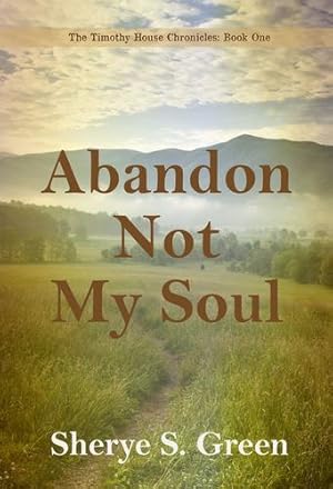 Immagine del venditore per Abandon Not My Soul: The Timothy House Chronicles: Book One [Soft Cover ] venduto da booksXpress