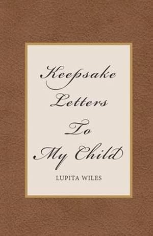 Imagen del vendedor de Keepsake Letters To My Child by Wiles, Lupita [Paperback ] a la venta por booksXpress