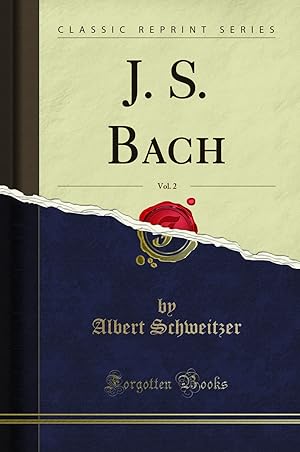 Immagine del venditore per J. S. Bach, Vol. 2 (Classic Reprint) venduto da Forgotten Books