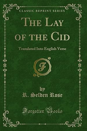 Bild des Verkufers fr The Lay of the Cid: Translated Into English Verse (Classic Reprint) zum Verkauf von Forgotten Books