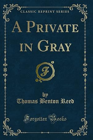 Imagen del vendedor de A Private in Gray (Classic Reprint) a la venta por Forgotten Books