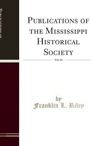 Seller image for Publications of the Mississippi Historical Society, Vol. 10 (Classic Reprint) for sale by Forgotten Books