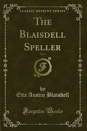 Seller image for The Blaisdell Speller, Vol. 1 (Classic Reprint) for sale by Forgotten Books